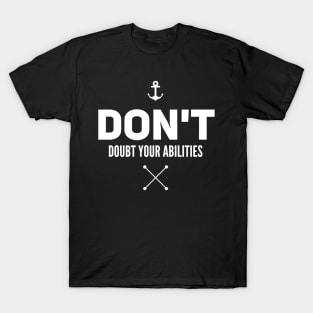 Don't doubts your abilities T-Shirt